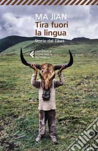 Tira fuori la lingua. Storie dal Tibet libro
