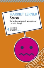 Scusa. Il magico potere di ammettere i propri sbagli libro