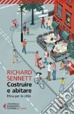 Costruire e abitare. Etica per la città libro