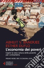 L'economia dei poveri. Capire la vera natura della povertà per combatterla libro