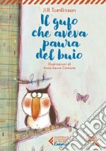 Il gufo che aveva paura del buio. Ediz. ad alta leggibilità libro