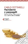 Pachidermi e pappagalli. Tutte le bufale sull'economia a cui continuiamo a credere libro di Cottarelli Carlo