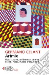 Artmix. Flussi tra arte, architettura, cinema, design, moda, musica e televisione libro