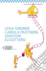 Genitori elicottero. Come stiamo rovinando la vita dei nostri figli