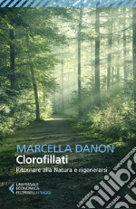 Clorofillati ritornare alla natura e rigenerarsi libro