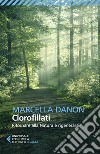 Clorofillati ritornare alla natura e rigenerarsi libro di Danon Marcella