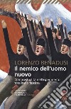 Il nemico dell'uomo nuovo. L'omosessualità nell'esperimento totalitario fascista libro