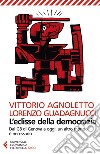 L'eclisse della democrazia. Dal G8 di Genova a oggi: un altro mondo è necessario. Nuova ediz. libro