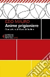 Anime prigioniere. Cronache dal muro di Berlino libro