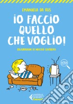 Io faccio quello che voglio! libro