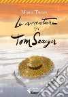Le avventure di Tom Sawyer libro