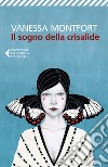 Il sogno della crisalide libro di Montfort Vanessa