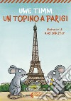 Un topino a Parigi libro di Timm Uwe