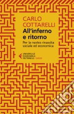 All'inferno e ritorno. Per la nostra rinascita sociale ed economica libro