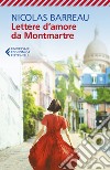 Lettere d'amore da Montmartre libro di Barreau Nicolas