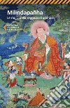 Milindapanha. Le radici della saggezza buddhista libro di Pecunia G. (cur.)