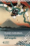 La decomposizione dell'angelo libro di Mishima Yukio