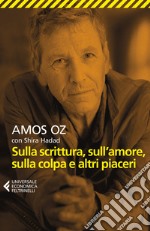 Sulla scrittura, sull'amore, sulla colpa e altri piaceri