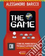 The game. Storie del mondo digitale per ragazzi avventurosi libro