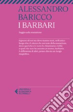 I barbari. Saggio sulla mutazione libro