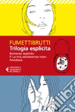 Trilogia esplicita: Romanzo esplicito-P. La mia adolescenza trans-Anestesia libro