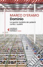 Dominio. La guerra invisibile dei potenti contro i sudditi libro