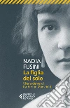 La figlia del sole. Vita ardente di Katherine Mansfield libro di Fusini Nadia