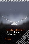 Il guardiano notturno libro di Erdrich Louise