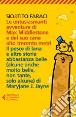 Le entusiasmanti avventure di Max Middlestone e del suo cane alto trecento metri-Il pesce di lana e altre storie libro