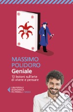 Geniale. 13 lezioni sull'arte di vivere e pensare libro