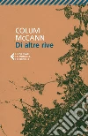 Di altre rive libro di McCann Colum