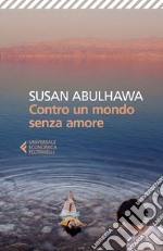 Contro un mondo senza amore libro