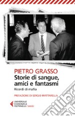 Storie di sangue, amici e fantasmi. Ricordi di mafia libro