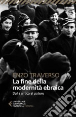 La fine della modernità ebraica. Dalla critica al potere libro