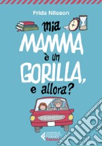 Mamma è un gorilla, e allora? libro