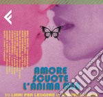 Amore scuote l'anima mia. 10 libri per leggere il proprio cuore libro