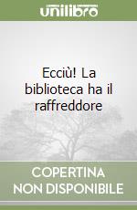 Ecciù! La biblioteca ha il raffreddore libro