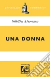 Una donna. Ediz. 70° anniversario libro