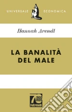 La banalità del male. Ediz. 70° anniversario libro