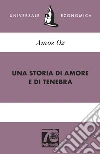 Una storia di amore e di tenebra. Ediz. 70° anniversario libro