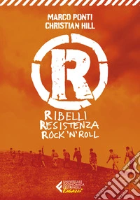 R. Ribelli Resistenza Rock 'n' Roll libro