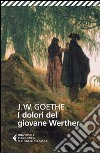I dolori del giovane Werther libro di Goethe Johann Wolfgang