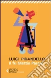 Il fu Mattia Pascal libro di Pirandello Luigi Gagliardi A. (cur.)