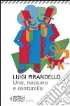Uno, nessuno e centomila libro di Pirandello Luigi Olivieri U. M. (cur.)