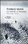 La morte a Venezia-Tonio Kröger-Tristano libro di Mann Thomas