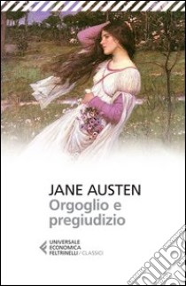 Orgoglio e pregiudizio, Jane Austen, Feltrinelli, 2013