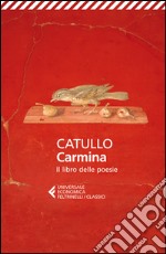 Carmina. Il libro delle poesie. Testo latino a fronte libro