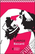 Le baccanti. Testo greco a fronte libro