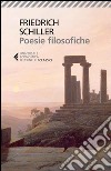 Poesie filosofiche. Testo tedesco a fronte libro di Schiller Friedrich Pinna G. (cur.)