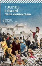 I discorsi della democrazia. Testo greco a fronte libro